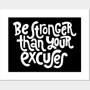 Be Stronger Than Your Excuses - Positive Motivational Quotes (White) Posters and Art